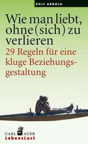 Arnold |  Wie man liebt, ohne (sich) zu verlieren | Buch |  Sack Fachmedien