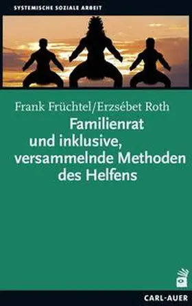 Früchtel / Roth |  Familienrat und inklusive, versammelnde Methoden des Helfens | Buch |  Sack Fachmedien