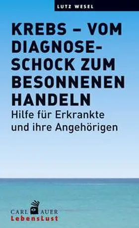 Wesel |  Krebs - vom Diagnoseschock zum besonnenen Handeln | Buch |  Sack Fachmedien