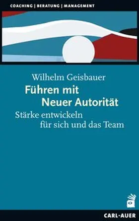 Geisbauer |  Führen mit Neuer Autorität | Buch |  Sack Fachmedien