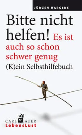 Hargens |  Bitte nicht helfen! Es ist auch so schon schwer genug | Buch |  Sack Fachmedien
