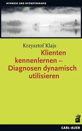 Klajs | Klienten kennenlernen – Diagnosen dynamisch utilisieren | Buch | 978-3-8497-0330-1 | sack.de