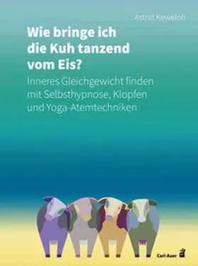 Keweloh |  Wie bringe ich die Kuh tanzend vom Eis? | Buch |  Sack Fachmedien