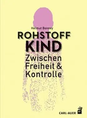 Bonney / Butz |  Rohstoff Kind | Buch |  Sack Fachmedien