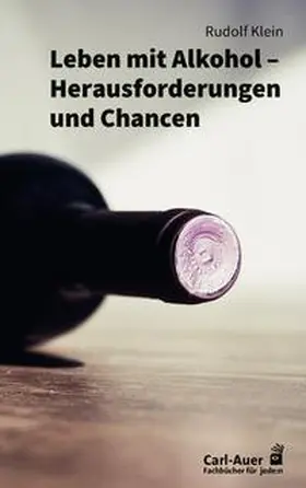 Klein |  Leben mit Alkohol – Herausforderungen und Chancen | Buch |  Sack Fachmedien