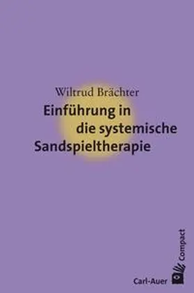 Brächter |  Einführung in die systemische Sandspieltherapie | Buch |  Sack Fachmedien