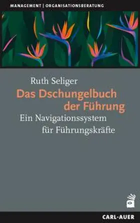 Seliger |  Das Dschungelbuch der Führung | Buch |  Sack Fachmedien