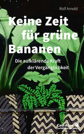 Arnold |  Keine Zeit für grüne Bananen | Buch |  Sack Fachmedien