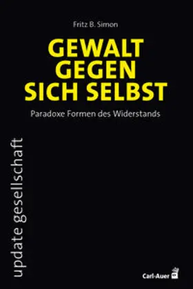 Simon |  Gewalt gegen sich selbst - Paradoxe Formen des Widerstands | Buch |  Sack Fachmedien