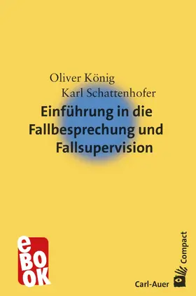 König / Schattenhofer |  Einführung in die Fallbesprechung und Fallsupervision | eBook | Sack Fachmedien