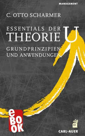 Scharmer |  Essentials der Theorie U | eBook | Sack Fachmedien