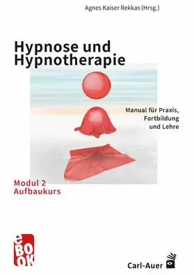 Kaiser Rekkas |  Hypnose und Hypnotherapie – Modul 2: Aufbaukurs | eBook | Sack Fachmedien