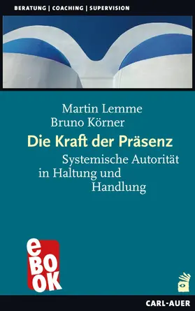 Lemme / Körner |  Die Kraft der Präsenz | eBook | Sack Fachmedien