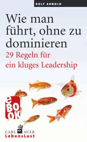 Arnold |  Wie man führt, ohne zu dominieren | eBook | Sack Fachmedien
