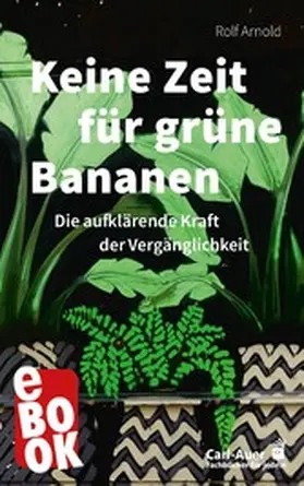 Arnold |  Keine Zeit für grüne Bananen | eBook | Sack Fachmedien