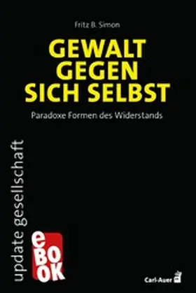 Simon |  Gewalt gegen sich selbst – Paradoxe Formen des Widerstands | eBook | Sack Fachmedien
