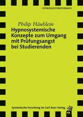 Häublein |  Hypnosystemische Konzepte zum Umgang mit Prüfungsangst bei Studierenden | Buch |  Sack Fachmedien