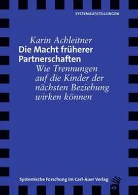 Achleitner / Achleitner-Mairhofer |  Die Macht früherer Partnerschaften | Buch |  Sack Fachmedien