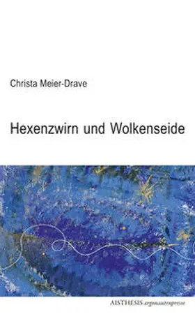 Meier-Drave |  Hexenzwirn und Wolkenseide | Buch |  Sack Fachmedien