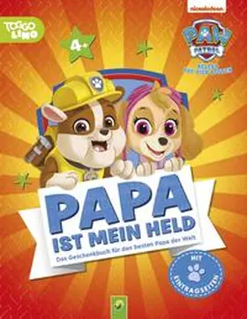 Harker / Schwager & Steinlein Verlag GmbH |  PAW Patrol, Papa ist mein Held | Für Kinder ab 4 Jahren und als Geschenk für Väter | Buch |  Sack Fachmedien