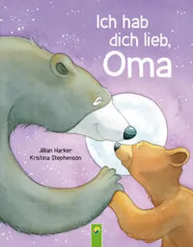 Harker / Stephenson |  Ich hab dich lieb, Oma | Für Kinder ab 2 Jahren | Buch |  Sack Fachmedien