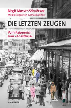Mosser-Schuöcker / Jelinek |  Die letzten Zeugen | Buch |  Sack Fachmedien