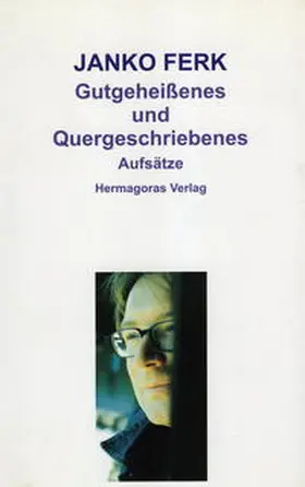 Ferk |  Gutgeheißenes und Quergeschriebenes | Buch |  Sack Fachmedien