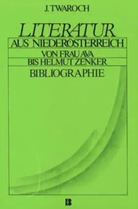 Twaroch |  Literatur aus Niederösterreich. Von Frau Ava bis Helmut Zenker | Buch |  Sack Fachmedien
