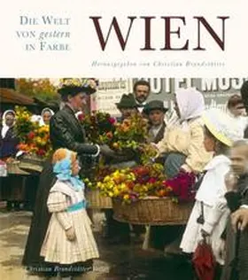 Brandstätter |  Wien. Die Welt von gestern in Farbe | Buch |  Sack Fachmedien