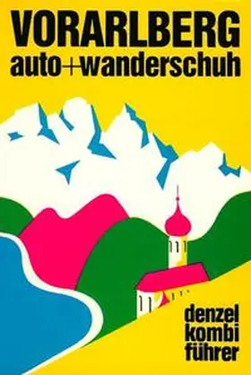 Denzel / Hüsler |  Vorarlberg. auto und wanderschuh | Buch |  Sack Fachmedien