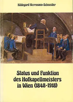 Herrmann-Schneider / Salmen |  Status und Funktion des Hofkapellmeisters in Wien (1848-1918) | Buch |  Sack Fachmedien