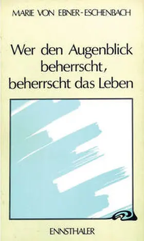 Ebner-Eschenbach |  Wer den Augenblick beherrscht, beherrscht das Leben | Buch |  Sack Fachmedien