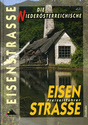 Heitzmann |  Die Niederösterreichische Eisenstrasse | Buch |  Sack Fachmedien