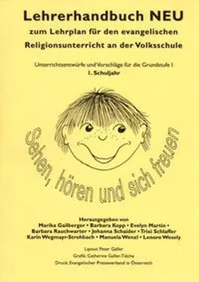 Gailberger / Kopp / Martin |  Lehrerhandbuch zum Lehrplan für den evangelischen Religionsunterricht an der Volkschule / Lehrerhandbuch NEU 1. Sehen, Hören und sich freuen | Loseblattwerk |  Sack Fachmedien
