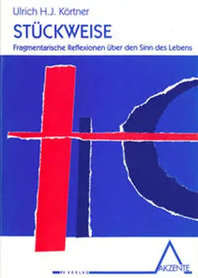 Körtner |  Stückweise - Fragmentar. Reflexionen über den Sinn des Lebens | Buch |  Sack Fachmedien