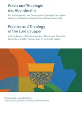 Arnold / Cosoroaba / Oefele |  Praxis und Theologie des Abendmahls - Practice and Theology of the Lord's Supper | Buch |  Sack Fachmedien