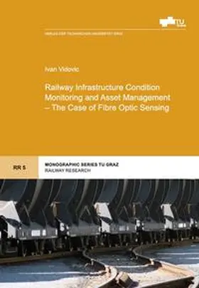 Vidovic |  Railway Infrastructure Condition Monitoring and Asset Management - The Case of Fibre Optic Sensing | Buch |  Sack Fachmedien