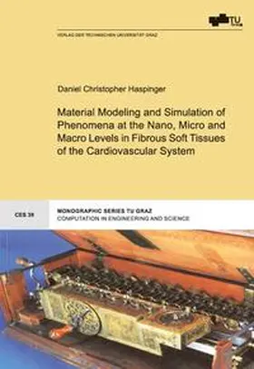 Haspinger |  Material Modeling and Simulation of Phenomena at the Nano, Micro and Macro Levels in Fibrous Soft Tissues of the Cardiovascular System | Buch |  Sack Fachmedien