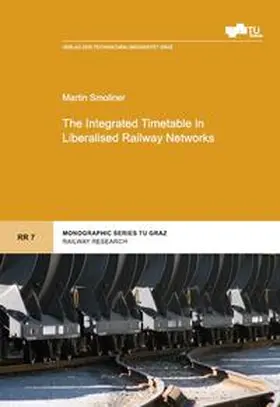 Smoliner |  The Integrated Timetable in Liberalised Railway Networks | Buch |  Sack Fachmedien