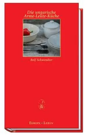 Schwendter |  Die ungarische Arme-Leute-Küche | Buch |  Sack Fachmedien