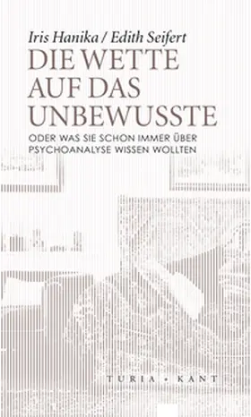 Seifert / Hanika |  Die Wette auf das Unbewusste | Buch |  Sack Fachmedien