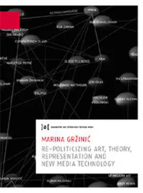 Grinic / Grzinic |  Re-Politicizing Art, Theory, Presentation and New Media Technology | Buch |  Sack Fachmedien