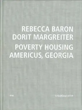 Noever / Margreiter / Baron |  Rebecca Baron, Dorit Margreiter. Poverty Housing Americus, Georgia | Buch |  Sack Fachmedien