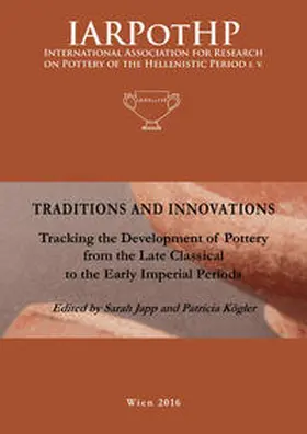 Japp / Kögler |  Traditions and Innovations. Tracking the Development of Pottery from the late Classical to the Early Imperial Periods | Buch |  Sack Fachmedien