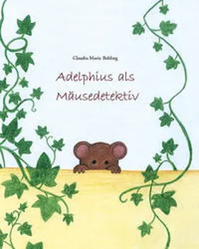 Behling |  Adelphius als Mäusedetektiv | Buch |  Sack Fachmedien