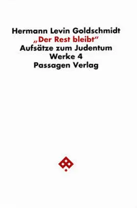 Goetschel / Goldschmidt |  Werkausgabe in neun Bänden IV. 'Der Rest bleibt'. Aufsätze zum Judentum | Buch |  Sack Fachmedien