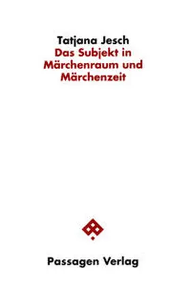 Jesch |  Das Subjekt in Märchenraum und Märchenzeit | Buch |  Sack Fachmedien