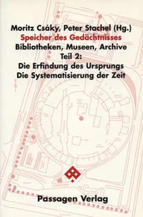 Csáky / Stachel |  Speicher des Gedächtnisses. Bibliotheken, Museen, Archive / Speicher des Gedächtnisses. Bibliotheken, Museen, Archive | Buch |  Sack Fachmedien