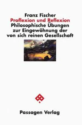 Fischer / Schmied-Kowarzik |  Proflexion und Reflexion | Buch |  Sack Fachmedien