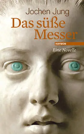 Jung | Das süße Messer | Buch | 978-3-85218-613-9 | sack.de